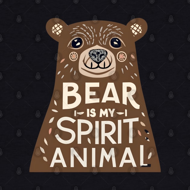 Bear is my spirit animal by NomiCrafts